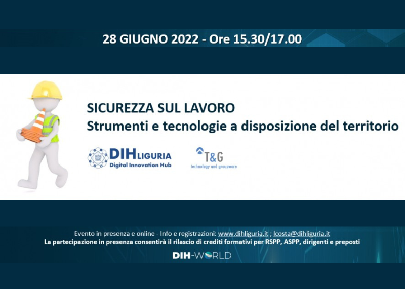Locandina dell’evento “Sicurezza sul lavoro – Strumenti e tecnologie a disposizione del territorio”, organizzato da DIH Liguria il 28 giugno 2022.