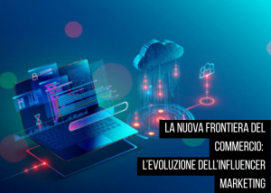 Grafica digitale con computer, cloud e testo: ‘La nuova frontiera del commercio: l’evoluzione dell’influencer marketing’
