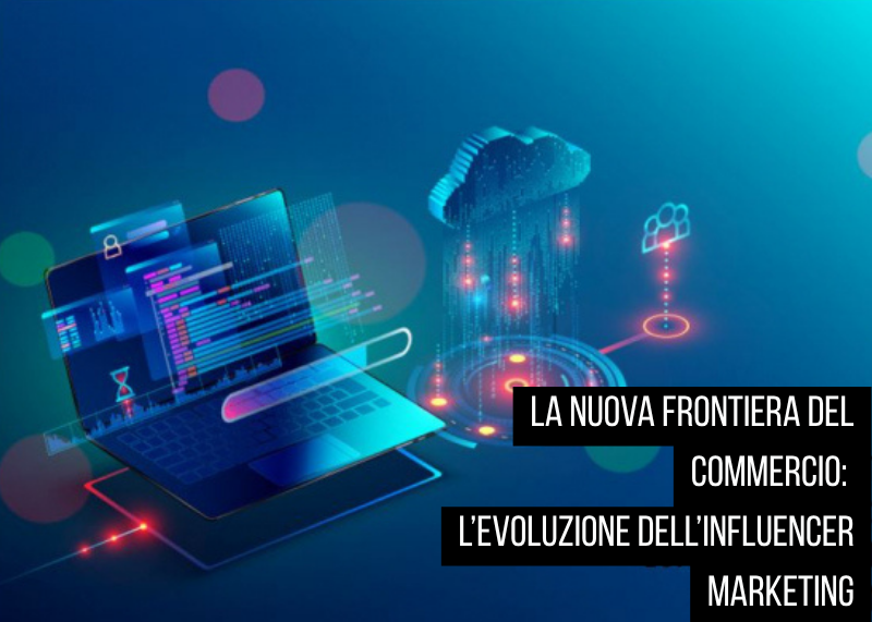 Grafica digitale con computer, cloud e testo: ‘La nuova frontiera del commercio: l’evoluzione dell’influencer marketing’