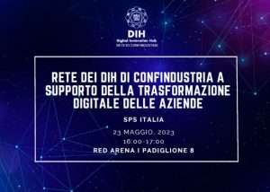 Locandina dell’evento SPS Italia (23 maggio 2023) sulla rete dei DIH di Confindustria a supporto della trasformazione digitale delle aziende.