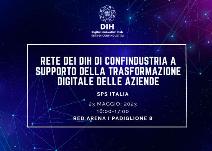 Locandina dell’evento SPS Italia (23 maggio 2023) sulla rete dei DIH di Confindustria a supporto della trasformazione digitale delle aziende.